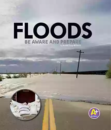 Floods: Be Aware and Prepare (Weather Aware)