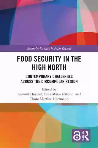 Food Security In The High North: Contemporary Challenges Across The Circumpolar Region (Routledge Research In Polar Regions)