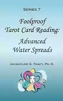 7 Foolproof Tarot Card Reading: Advanced Water Spreads