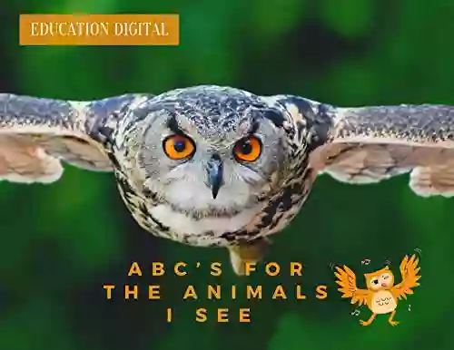 ABC S For The Animals I See Education Edition : For Babies And Toddlers