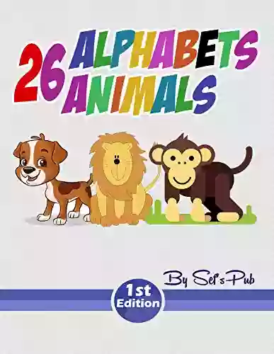 26 Alphabet 26 Animals: For Kids Children Toddlers Learning For Alphabet And Animals Names With Illustrations Learn To Read Learn Alphabet For Toddler