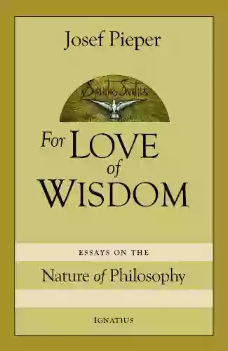 For Love Of Wisdom: Essays On The Nature Of Philosophy