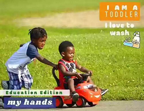 I Am A Toddler I Love To Wash My Hands Education Edition : For Parents And Teachers (Health Is Wealth 5)