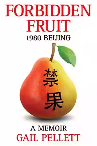 Forbidden Fruit: 1980 Beijing A Memoir (DEEP TRAVEL 1)