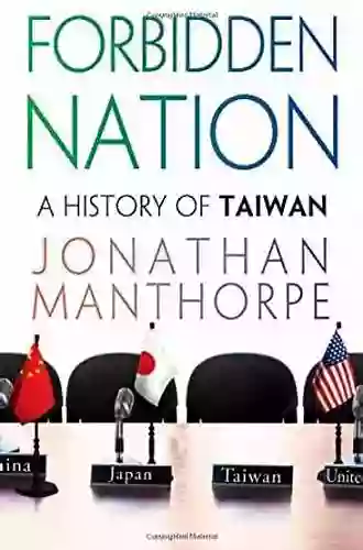 Forbidden Nation: A History Of Taiwan