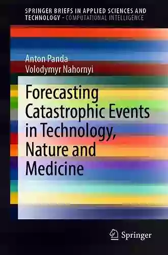 Forecasting Catastrophic Events In Technology Nature And Medicine (SpringerBriefs In Applied Sciences And Technology)