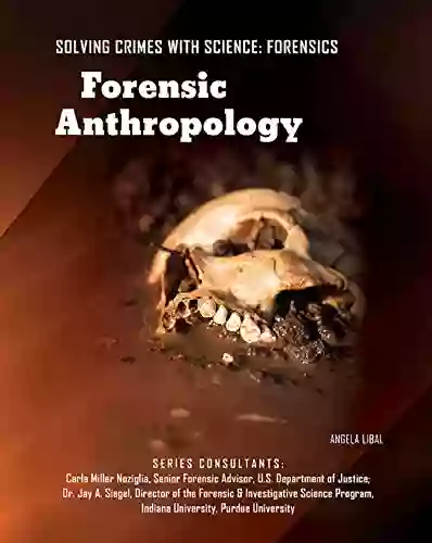 Forensic Anthropology (Solving Crimes With Science: Forensics)