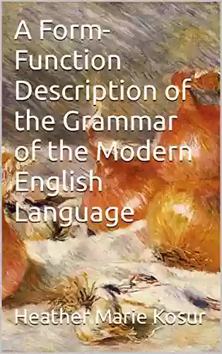 A Form Function Description Of The Grammar Of The Modern English Language (A Form Function English Grammar)