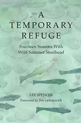 A Temporary Refuge: Fourteen Seasons With Wild Summer Steelhead