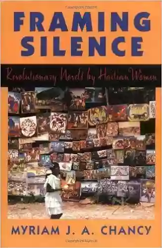 Framing Silence: Revolutionary Novels by Haitian Women