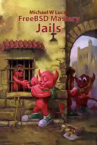 FreeBSD Mastery: Jails (IT Mastery 15)