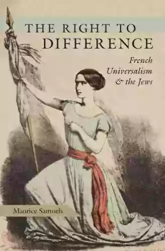 The Right To Difference: French Universalism And The Jews