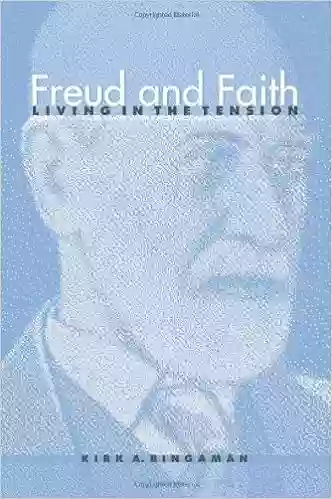 Freud And Faith: Living In The Tension