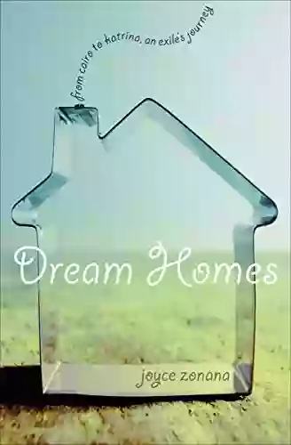 Dream Homes: From Cairo To Katrina An Exile S Journey