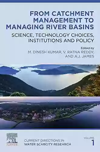 From Catchment Management to Managing River Basins: Science Technology Choices Institutions and Policy (ISSN 1)