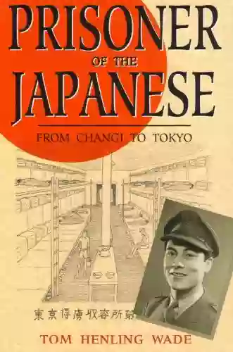 Prisoner Of The Japanese: From Changi To Tokyo