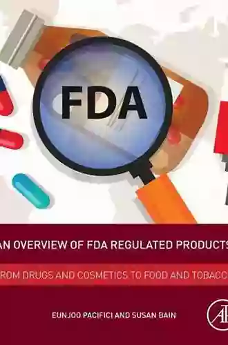 An Overview Of FDA Regulated Products: From Drugs And Cosmetics To Food And Tobacco