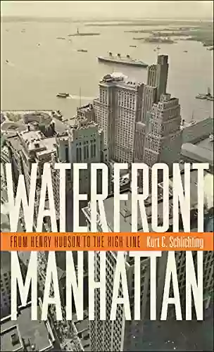 Waterfront Manhattan: From Henry Hudson To The High Line