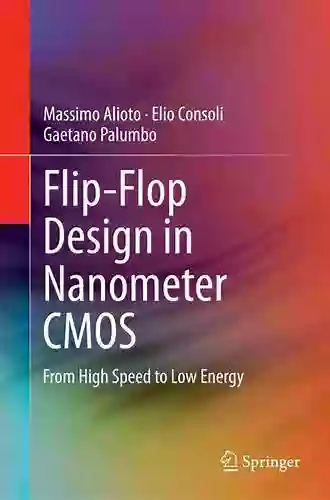 Flip Flop Design In Nanometer CMOS: From High Speed To Low Energy