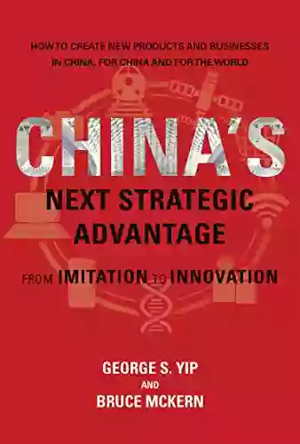 China S Next Strategic Advantage: From Imitation To Innovation