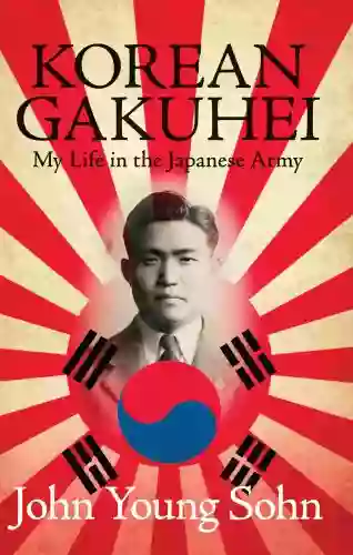 Korean Gakuhei: My Life In The Japanese Army