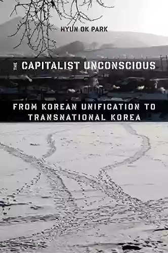 The Capitalist Unconscious: From Korean Unification to Transnational Korea