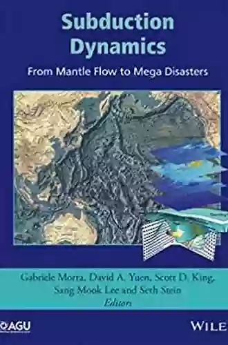 Subduction Dynamics: From Mantle Flow To Mega Disasters (Geophysical Monograph 211)