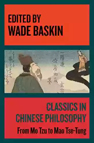 Classics in Chinese Philosophy: From Mo Tzu to Mao Tse Tung