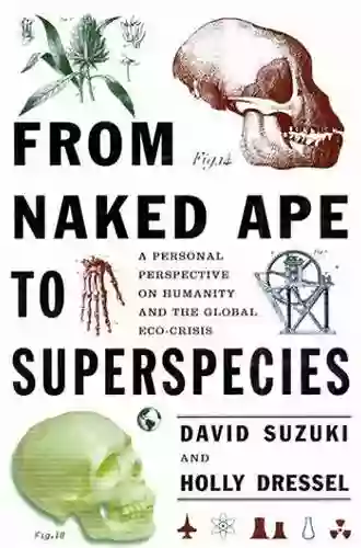 From Naked Ape To Superspecies: Humanity And The Global Eco Crisis