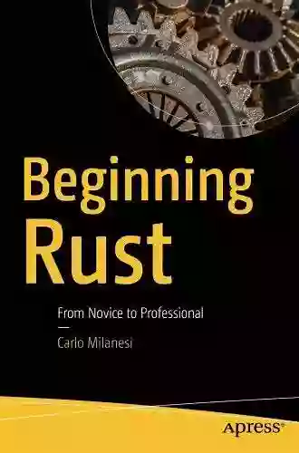 Beginning Rust: From Novice To Professional