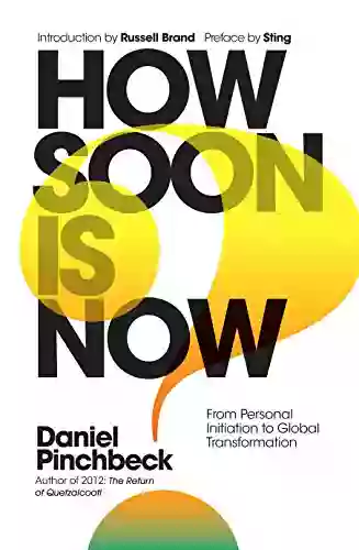 How Soon Is Now? Sampler: From Personal Initiation To Global Transformation