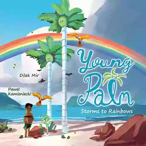 Young Palm: Storms To Rainbows (Baby Palm Grows Up 3)