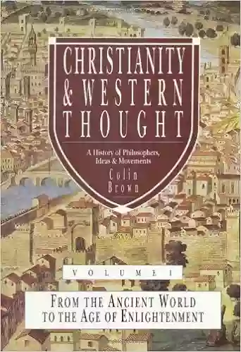 Christianity Western Thought: From the Ancient World to the Age of Enlightenment