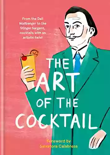 The Art Of The Cocktail: From The Dali Wallbanger To The Stinger Sargent Cocktails With An Artistic Twist