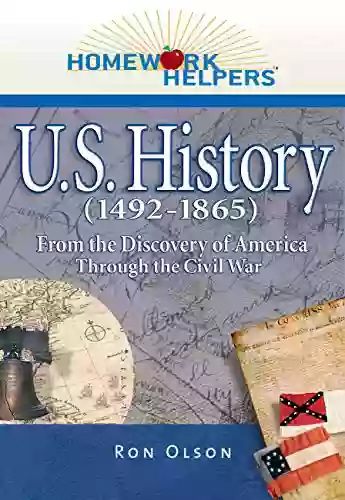 Homework Helpers: U S History (1492 1865): From the Discovery of America Through the Civil War