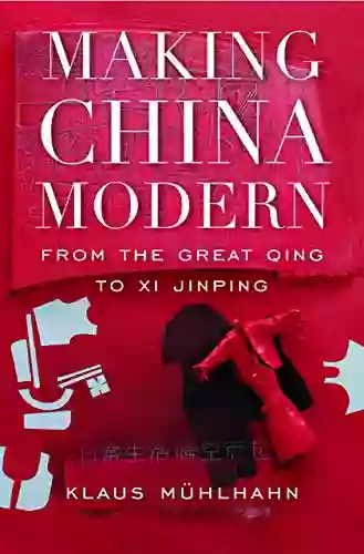 Making China Modern: From The Great Qing To Xi Jinping