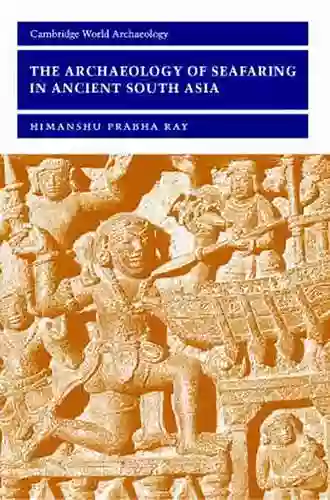 The Archaeology Of South Asia: From The Indus To Asoka C 6500 BCE 200 CE (Cambridge World Archaeology)