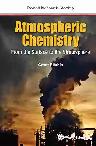 Atmospheric Chemistry: From The Surface To The Stratosphere (Essential Textbooks In Chemistry 0)