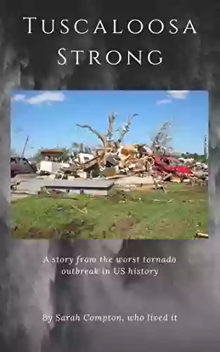 Tuscaloosa Strong: A Story From The Worst Tornado Outbreak In US History