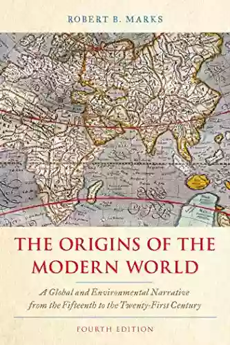 The Origins of the Modern World: A Global and Environmental Narrative from the Fifteenth to the Twenty First Century (World Social Change)