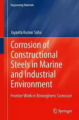 Corrosion Of Constructional Steels In Marine And Industrial Environment: Frontier Work In Atmospheric Corrosion (Engineering Materials)