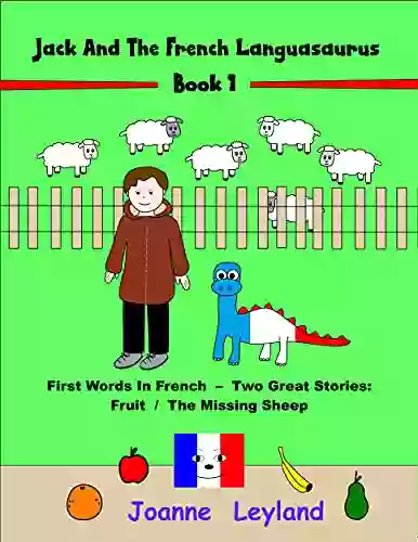 Jack And The French Languasaurus 1: First Words In French Two Great Stories: Fruit / The Missing Sheep