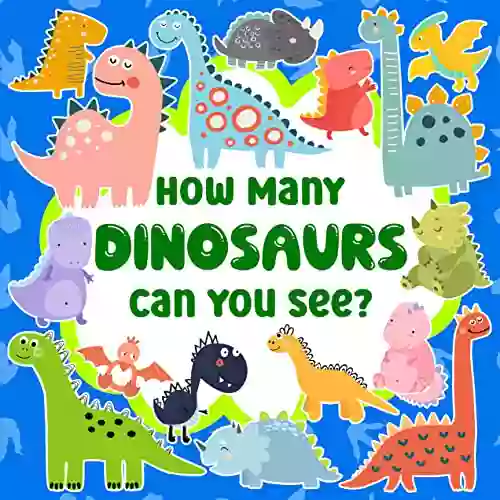 How Many Dinosaurs Can You See?: Fun Counting Activity For Kids With Games To Develop Observational And Critical Thinking Skills (How Many Can You See?)