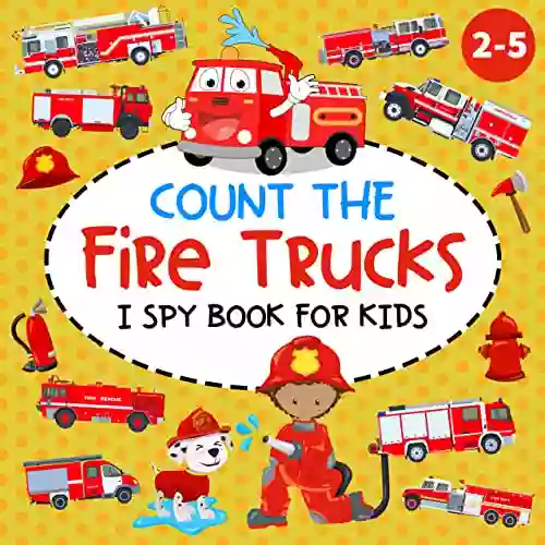 Count The Fire Trucks I Spy For Kids Ages 2 5: A Fun Counting And Guessing Picture Activities For Toddlers And Kindergartners