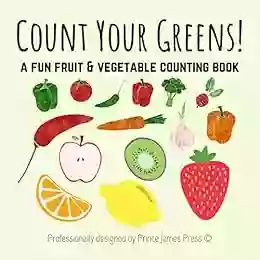 Count Your Greens : A Fun Fruit Vegetable Counting For 2 5 Year Olds Encouraging Healthy Eating