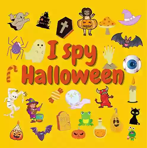 I spy Halloween: A Fun Guessing Game for 2 5 Year Olds Preschool Alphabet Activity (I Spy From A Z 3)