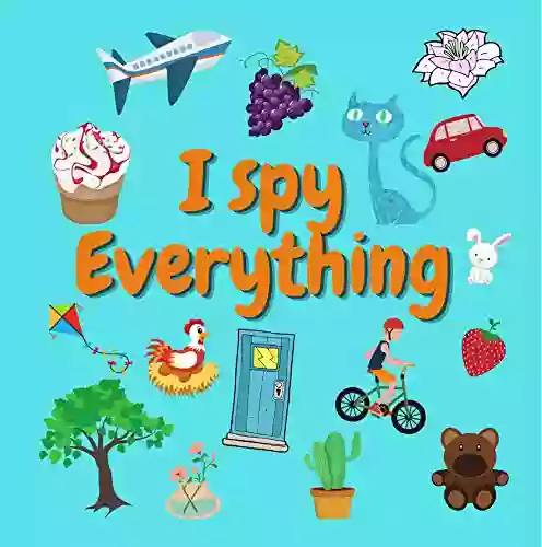 I Spy Everything: A Fun Guessing Game For 2 5 Year Olds Preschool Alphabet Activity (I Spy From A Z 11)