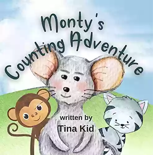 Monty s Counting Adventure: A Fun Story About Trying And Friendship (Monty s Adventures)