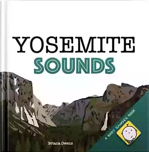 Yosemite SOUNDS: A Fun Teaching How The Sounds Of Nature Are Like Music (baby Ranger Yosemite)