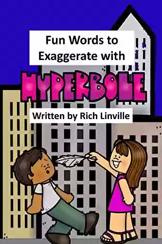 Fun Words To Exaggerate With Hyperbole (Fun With Words)